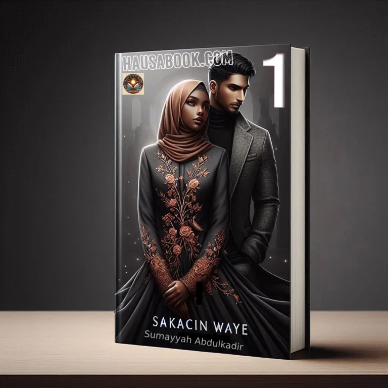 Sakacin Waye Book 1 Hausa Novel by Sumayyah Abdulkadir