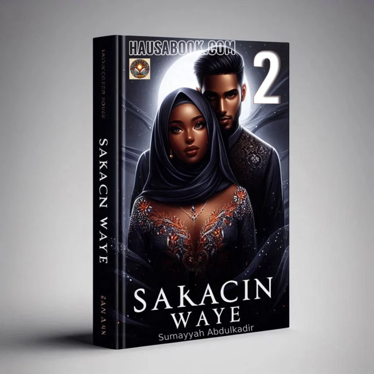 Sakacin Waye Book 2 Hausa Novel by Sumayyah Abdulkadir