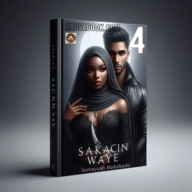 Sakacin Waye Book 4 Hausa Novel by Sumayyah Abdulkadir