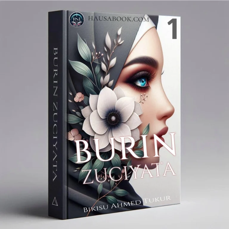 Burin Zuciyata Book 1 Hausa Novel By Bikisu Ahmed Tukur