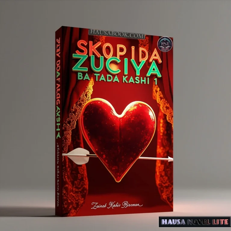 Skopida Zuciya Batada Kashi Book 1 Hausa Novels, love story in Hausa language, romantic fiction, Hausa Novel Lite, Hausa romance book.